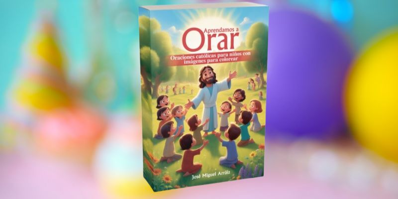 Nuevo libro: Aprendamos a Orar: Oraciones católicas para niños, edición ilustrada